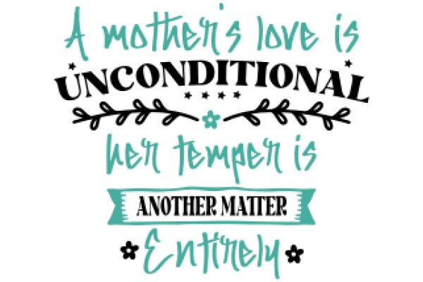 A Mother's Love is Unconditional, Even When Temper is High: Another Matter Entirely