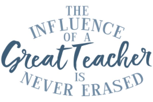 The Influence of a Great Teacher Never Erased