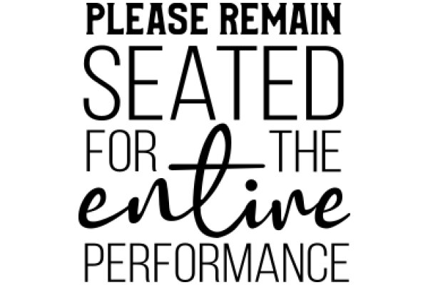 Please Remain Seated for the Entire Performance