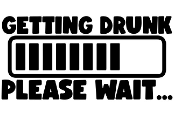 Getting Drunk: Please Wait...