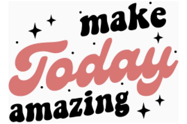 Make Today Amazing: A Daily Affirmation Poster