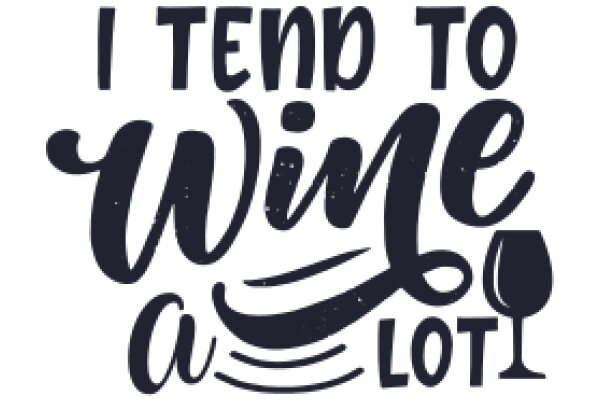 Tend to Wine: A Lot