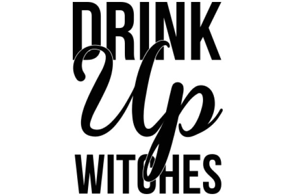 Drink Up, Witches: A Playful Invitation to Celebrate the Magic of Life