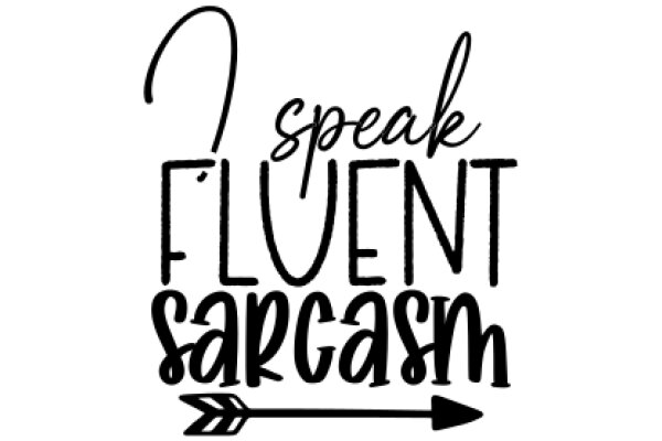 Speak Fluent Sarcasm: A Guide to the Art of Sarcasm