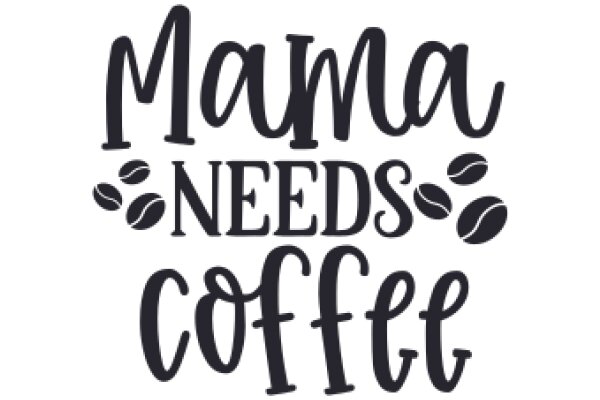 Mom's Favorite: Mama Needs Coffee