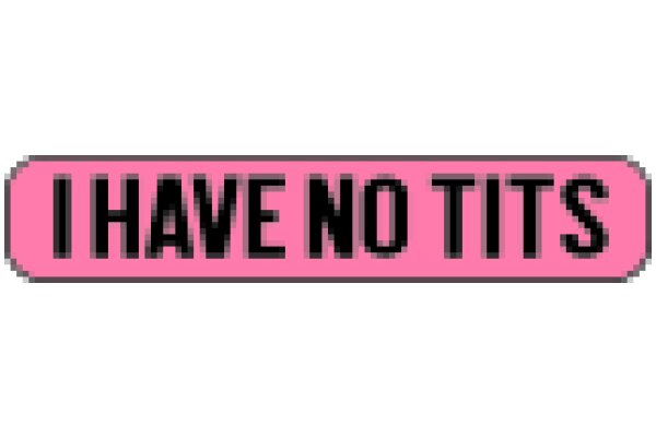 Pink Sign with White Text: 'I Have No Tits'