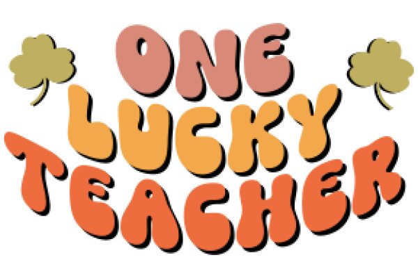 One Lucky Teacher: A Playful and Encouraging Teaching Motto