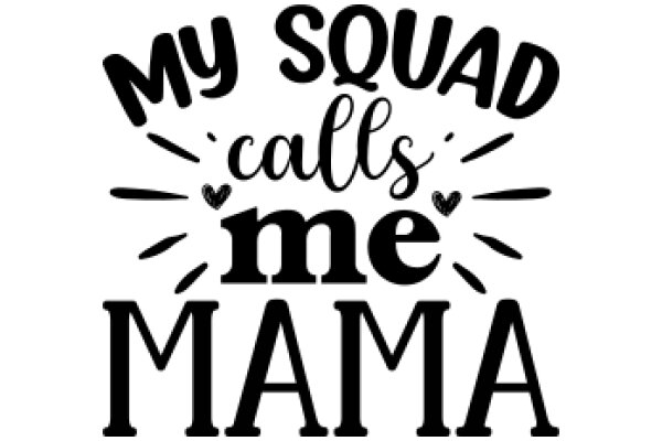 My Squad Calls Me Mama: A Heartfelt Tribute to Motherhood