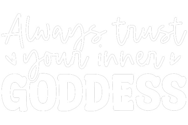 Always Trust Your Inner Goddess