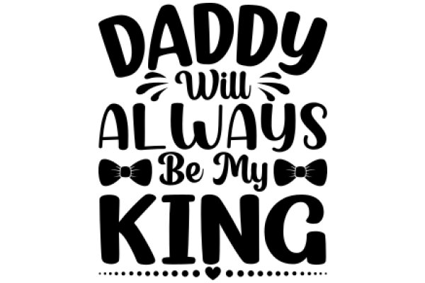 A Father's Promise: Always Be My King