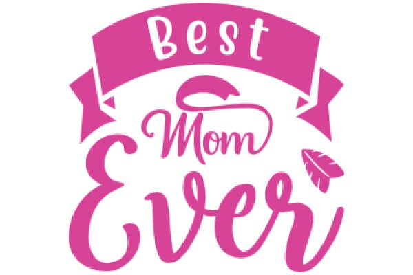 Best Mom Ever: A Celebration of Motherhood