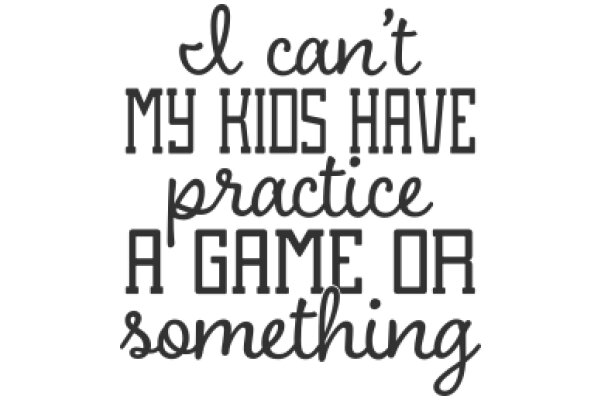 A Humorous Take on Parenting: A Quote from a Child's Perspective