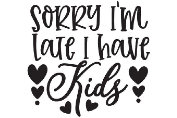 Apology Greeting Card: Sorry I'm Late, I Have Kids