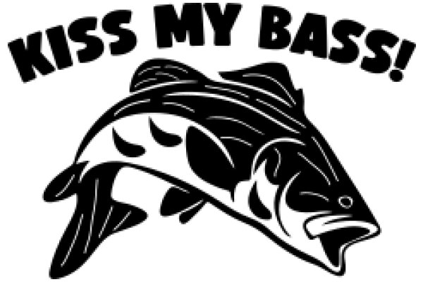 Kiss My Bass!