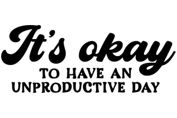 It's Okay to Have an Unproductive Day