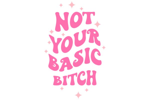 Not Your Basic Bitch: A Playful Pink Affirmation