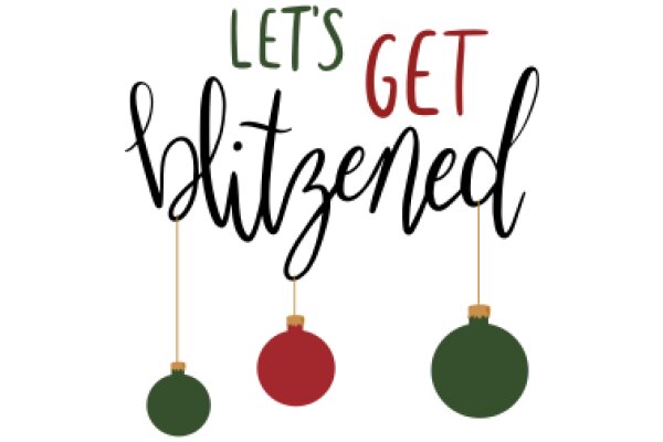 Let's Get Blitzed: A Festive Message for the Holidays