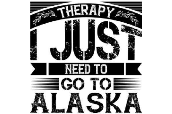 Therapy Just Need to Go to Alaska