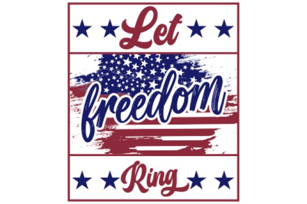 Let Freedom Ring: A Symbol of Patriotism and Liberty