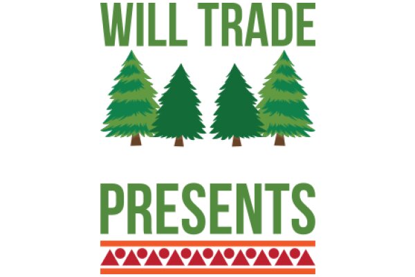 Will Trade Presents for Pine Trees