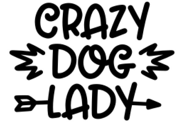 Crazy Dog Lady: A Playful Tribute to Dog Lovers