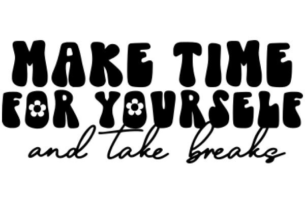 Motivational Poster: Make Time for Yourself and Take Breaks