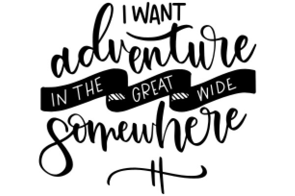 Adventure Awaits: A Call to Explore the Great Wide World