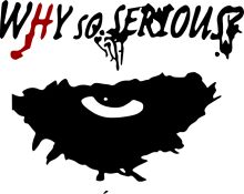 Why So Serious?