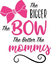 The Bigger the Bow, the Better the Mommy: A Celebration of Motherhood