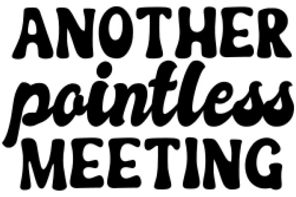 Another Pointless Meeting