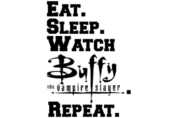 Eat, Sleep, Watch Buffy, Repeat: A Fan's Guide to Life