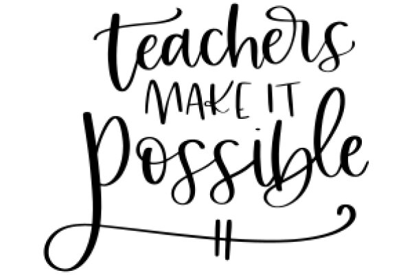 Inspirational Quote: Teachers Make It Possible