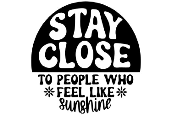 Stay Close: A Message of Connection and Sunshine