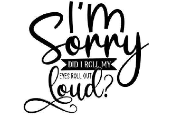 'I'm Sorry' Quote Art: A Humorous Take on Life's Little Mishaps