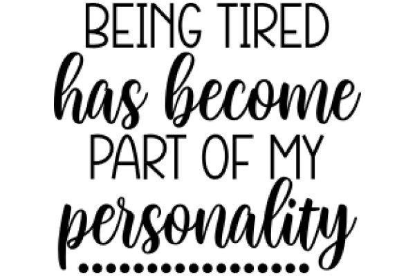 Being Tired Has Become Part of My Personality