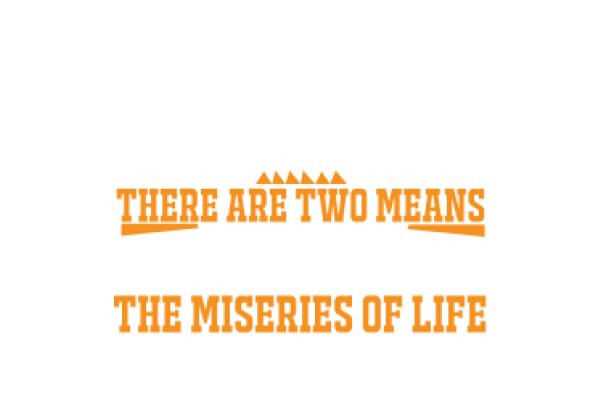 The Miseries of Life: A Discussion on the Two Means of Existence