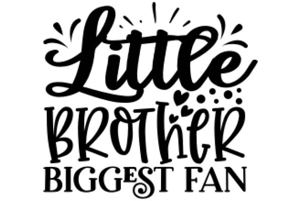 Little Brother's Biggest Fan: A Tribute to the Unbreakable Bond