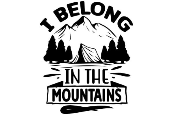 I Belong in the Mountains: A Slogan for Adventure Seekers