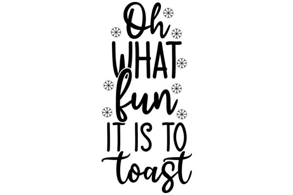 Holiday-themed Quote: 'Oh, what fun it is to toast!'