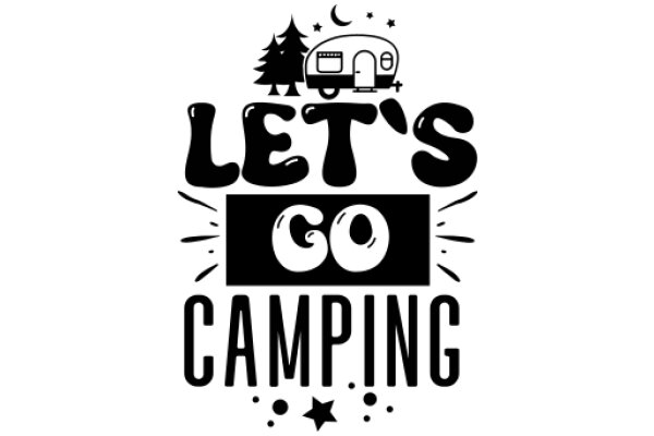 Let's Go Camping: A Journey of Adventure and Exploration