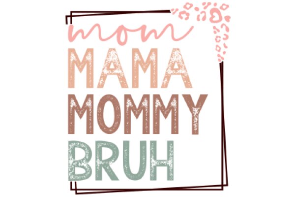 Mom, Mama, Mommy, Brush: A Playful Tribute to Motherhood and Oral Hygiene