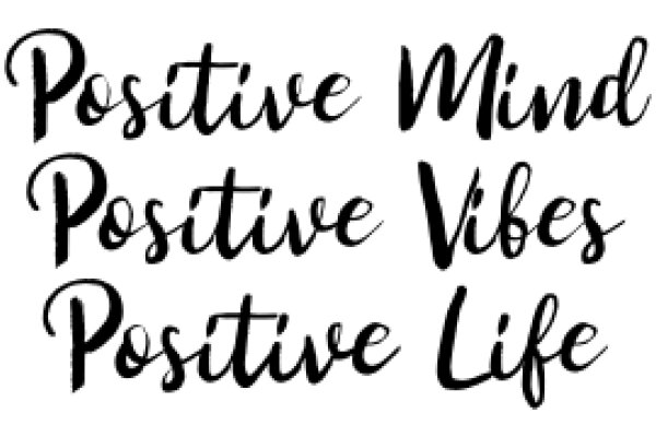 Positive Mind, Positive Vibes, Positive Life