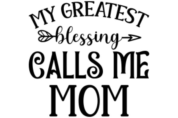 Greatest Blessing Calls Me Mom