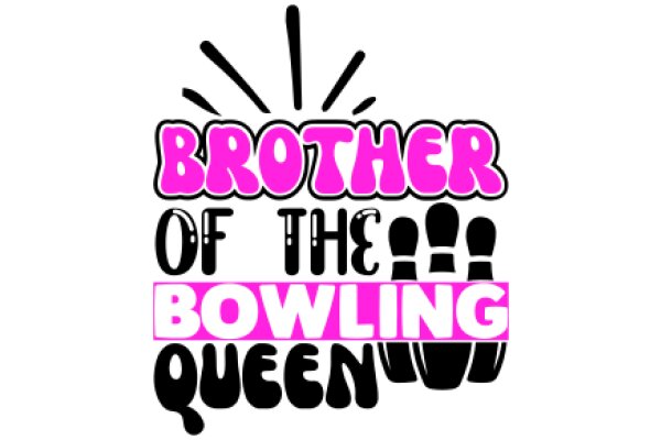 Brother of the Bowling Queen