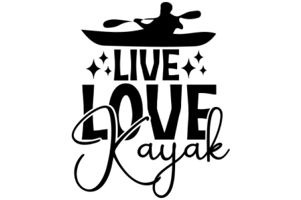 Live, Love, Kayak: A Motto for Adventure and Passion