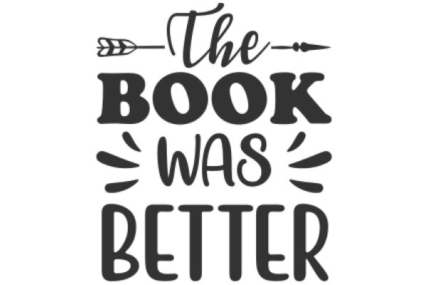 The Book Was Better: A Graphic Tribute to the Magic of Reading