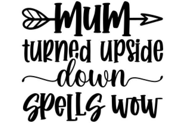 Mom's Turned-Upside-Down Spell: A Playful Tribute to Moms Everywhere