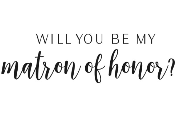 Will You Be My Matron of Honor?