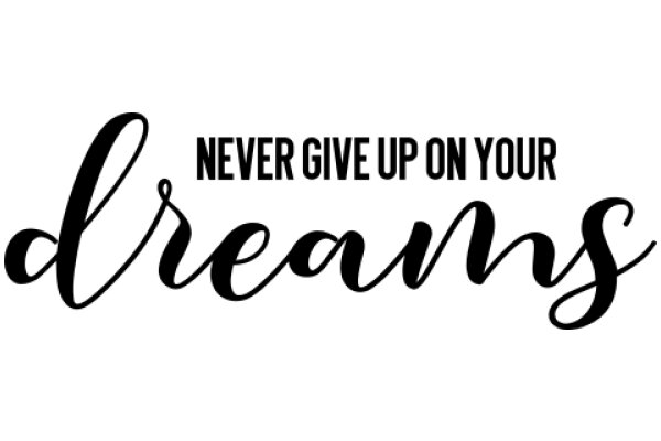 Inspirational Quote: 'Never Give Up on Your Dreams'