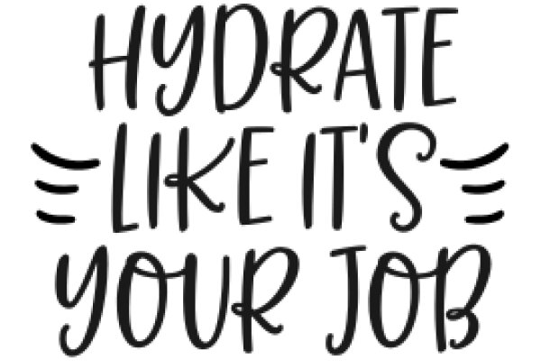 Humorous Quote: Hydrate Like It's Your Job